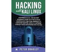 Hacking With Kali Linux: A Comprehensive, Step-By-Step Beginner's Guide To Learn Ethical Hacking With Practical Examples To Computer Hacking, W