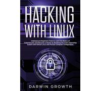 Hacking with Linux: Underground Beginners Tools to Learn the Basics of CyberSecurity and Become a Hacker by Breaking into Every Operating System with Ethical Linux and Precise Computer Configuration
