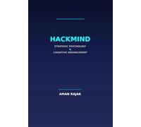 HackMind: Strategic Psychology and Cognitive Enhancement: The Analytical Thinker's Guide to Advanced Psychology