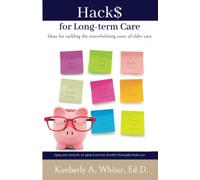 Hacks for Long-Term Care: Ideas for tackling the overwhelming costs of elder care