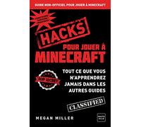 Hacks pour jouer à Minecraft: Tout ce que vous n'apprendrez jamais dans les autres guides