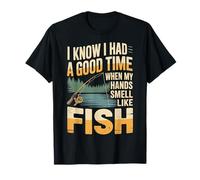 Had A Good Time If My Hands Smell Like Fish - T-Shirt