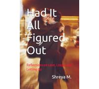 Had It All Figured Out: Reflections on Love, Loops, and Letting Go