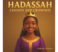 Hadassah Chosen and Crowned: The Girl Who Trusted God and Changed History