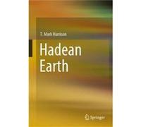Hadean Earth - T. Mark Harrison - Springer Nature Switzerland AG - Livre en Anglais - Hardback T. Mark HarrisonT. Mark Harrison (Auteur)