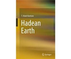 Hadean Earth - T. Mark Harrison - Springer Nature Switzerland AG - Livre en Anglais - Hardback T. Mark HarrisonT. Mark Harrison (Auteur)