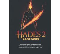 HADES 2 GAME GUIDE: The Complete Melinoë Boss Walkthrough with Ultimate Strategy, Tips & Tricks and Secrets to Unlock the Surface World and Ending of the Reign of Time