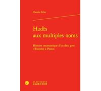 Hadès aux multiples noms: Histoire onomastique d'un dieu grec d'Homère à Platon