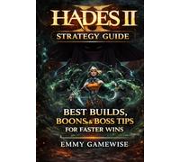 Hades II Strategy Guide: Best Builds, Boons & Boss Tips for Faster Wins: A Beginner-Friendly Guide to Progress Faster, Unlock Hidden Mechanics & Improve Every Run