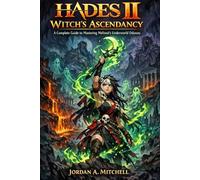 Hades II: Witch’s Ascendancy: A Complete Guide to Mastering Melinoë’s Underworld Odyssey