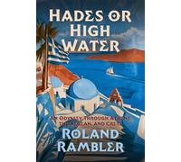 Hades or High Water: An Odyssey Through Athens, the Aegean, and Crete