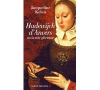 Hadewijch d'Anvers Ou la voie glorieuse - Jacqueline Kelen - Albin Michel - broché - Essai