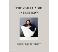 Hadid, Zaha - The Zaha Hadid Interviews