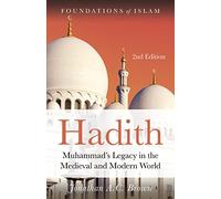 Hadith: Muhammad's Legacy in the Medieval and Modern World