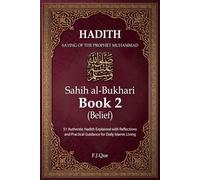 Hadith of the Prophet Muhammad ﷺ: Sahih al-Bukhari - Book 2: Belief | 51 Authentic Hadith Explained with Reflections and Practical Guidance for Daily Islamic Living