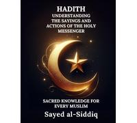 Hadith: Understanding The Sayings And Actions Of The Holy Messenger (Muslim Spiritual Renewal Textbooks)