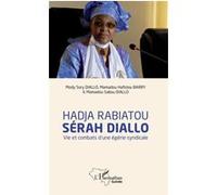 Hadja Rabiatou Sérah Diallo Vie et combats d'une égérie syndicale - Mamadou HAFIZIOU BARRY - L'harmattan - broché - Biographie