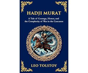 Hadji Murat: A Gripping Tale of Courage, Betrayal, and Honor