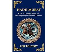 Hadji Murat: A Gripping Tale of Courage, Betrayal, and Honor (Large Print Deluxe Hardcover Edition For Easy Reading)