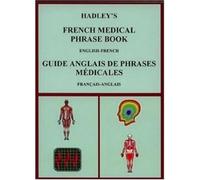 Hadley's French Medical Phrase Book: Hadley's Guide Anglais De Phrases Medicales
