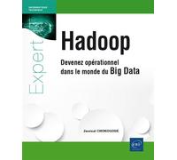 Hadoop - Devenez opérationnel dans le monde du Big Data - Juvénal Chokogoue - Eni Editions - broché - Manuel