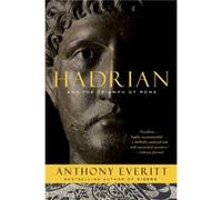 Hadrian and the Triumph of Rome by Anthony Everitt Anthony Everitt (Auteur)
