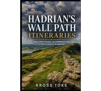 Hadrian’s Wall Path Itineraries: Walking Stages, Accommodation Stops & Route Planning