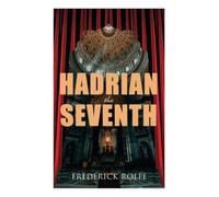 Hadrian the Seventh: Historical Novel