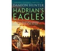 Hadrian's Eagles 'Hunter's Ancient Britain is a brilliantly realised world' Simon Scarrow - Damion Hunter - Canelo - ebook (ePub) - Livre
