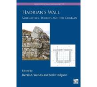 Hadrian's Wall: Milecastles, Turrets and the Curtain