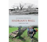 Hadrian'S Wall Through Time (Paperback) Alan Michael Whitworth, (Auteur)