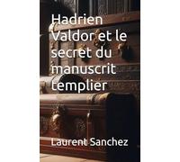 Hadrien Valdor et le secret du manuscrit templier