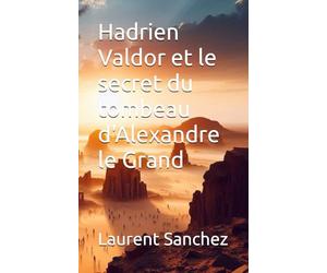 Hadrien Valdor et le secret du tombeau d'Alexandre le Grand