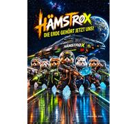 HÄMSTROX - Die Erde gehört jetzt uns!: Fünf außerirdische Eroberer. Ein Planet voller Menschen. Und ein katastrophales Niedlichkeitsproblem.