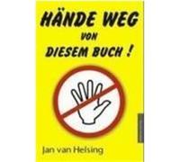 Hände weg von diesem Buch! Helsing, Jan van (Auteur)