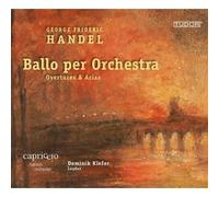 Haendel : Ballo per Orchestra-Ouvertures & Arias