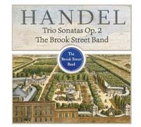 Haendel : Sonates en Trio, Op. 2. the Brook Street Band.