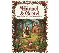 Hänsel & Gretel: Ein zauberhaftes Märchen zum Vorlesen und Ausmalen