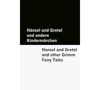 Hänsel und Gretel und andere Kindermärchen / Hansel and Gretel and other Grimm Fairy Tales [Bilingual Edition] - German & English