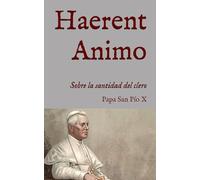 Haerent Animo: Exhortación apostólica sobre la santidad del clero (1908)