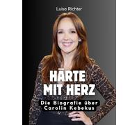 Härte mit Herz: Die Biografie über Carolin Kebekus. Komplett in Farbe