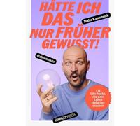 Hätte ich DAS nur früher gewusst!: 111 Life-Hacks, die dein Leben einfacher machen - Das Buch von @aboutmalte