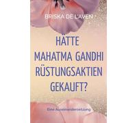 Hätte Mahatma Gandhi Rüstungsaktien gekauft?: Eine Auseinandersetzung