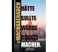 Hätte. Sollte. Würde. Könnte. Machen.: Vom Mitmacher zum Macher - meine ungefilterte Geschichte: von der Storno-Hölle n die Spitze. Über Vertrieb, Rückschläge und die Kunst, Versprechen zu halten