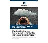Häufigkeit depressiver Störungen bei Patienten mit Lupus erythematodes: Untersuchung von Major Depression, Dysthymie und Suizid bei Lupus