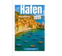 Hafen Reiseführer 2025: Der ultimative Insider-Leitfaden zur Erkundung der verborgenen Schätze, Top-Attraktionen und authentischen Erlebnisse von Porto