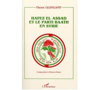Hafez El Assad et le parti Baath en Syrie - Pierre Guingamp - L'harmattan - broché - Livre