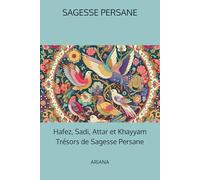 Hafez, Sadi, Attar et Khayyam, Trésors de Sagesse Persane