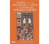 Hafiz and the Religion of Love in Classical Persian Poetry Inconnu (Auteur)