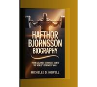 HAFTHOR BJORNSSON: From Iceland’s Strongest Son to the World’s Strongest Man.